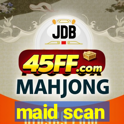 maid scan